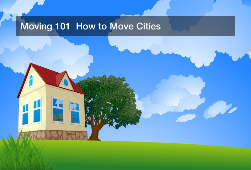 Moving 101  How to Move Cities