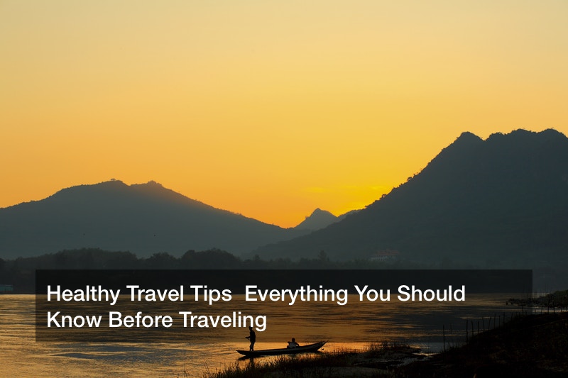 Healthy Travel Tips  Everything You Should Know Before Traveling