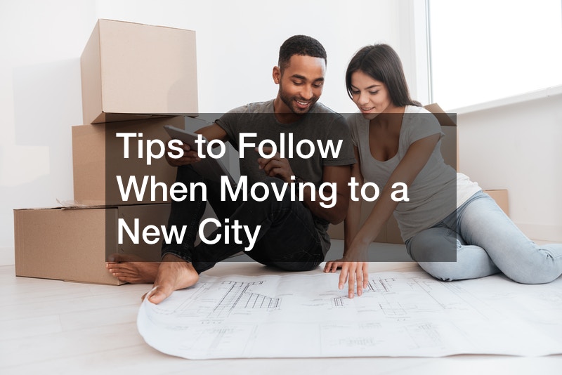 Tips to Follow When Moving to a New City