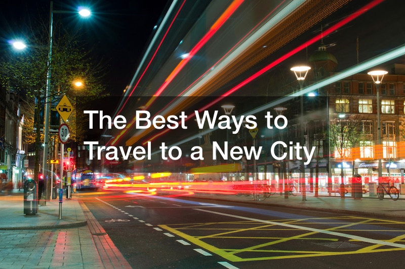 The Best Ways to Travel to a New City