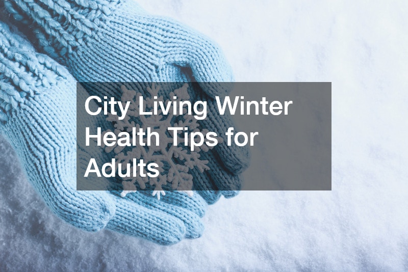 City Living  Winter Health Tips for Adults